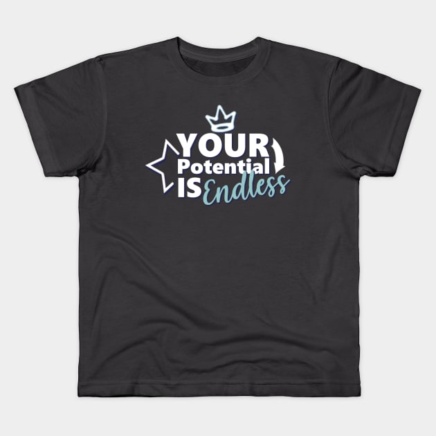 Motivational Quotes | Your Potential is Endless Kids T-Shirt by ThunderAzE